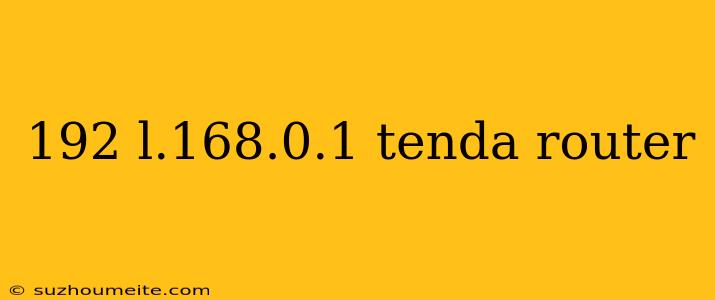 192 L.168.0.1 Tenda Router