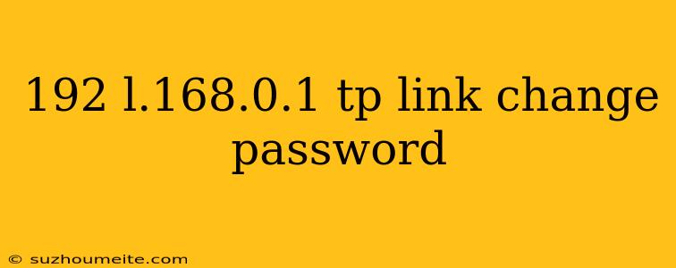 192 L.168.0.1 Tp Link Change Password