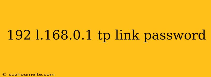 192 L.168.0.1 Tp Link Password