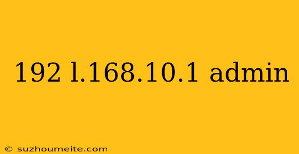 192 L.168.10.1 Admin