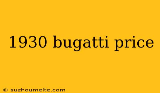 1930 Bugatti Price