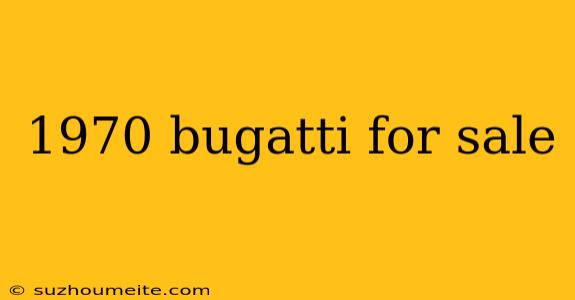 1970 Bugatti For Sale