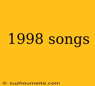 1998 Songs