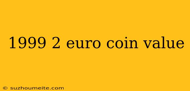 1999 2 Euro Coin Value