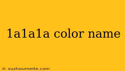 1a1a1a Color Name