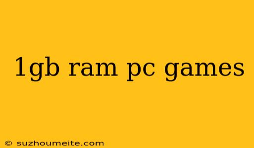 1gb Ram Pc Games