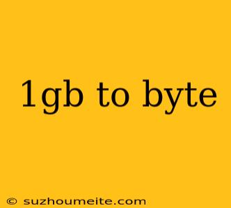 1gb To Byte