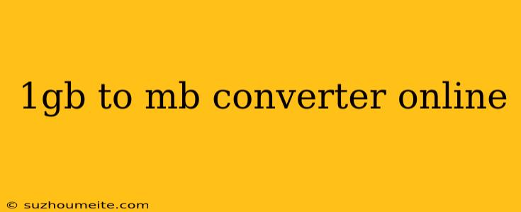 1gb To Mb Converter Online