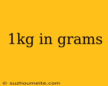 1kg In Grams