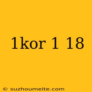 1kor 1 18