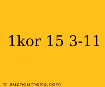 1kor 15 3-11