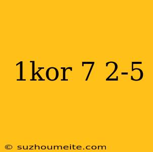 1kor 7 2-5