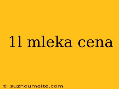 1l Mleka Cena