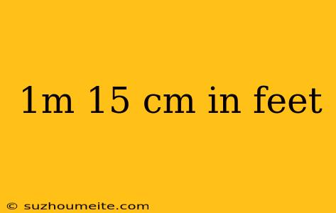 1m 15 Cm In Feet