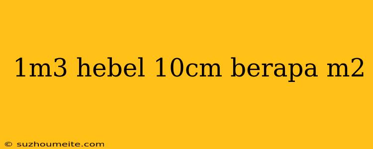 1m3 Hebel 10cm Berapa M2