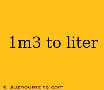 1m3 To Liter