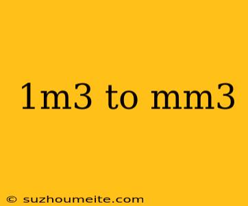 1m3 To Mm3