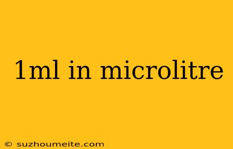 1ml In Microlitre