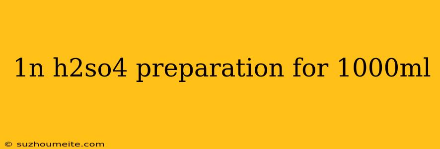 1n H2so4 Preparation For 1000ml