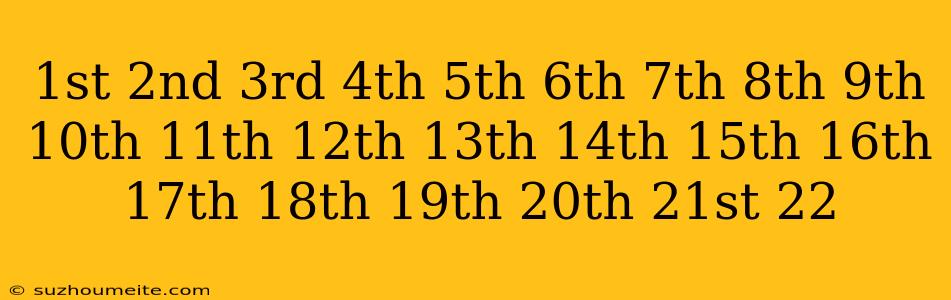 1st 2nd 3rd 4th 5th 6th 7th 8th 9th 10th 11th 12th 13th 14th 15th 16th 17th 18th 19th 20th 21st 22