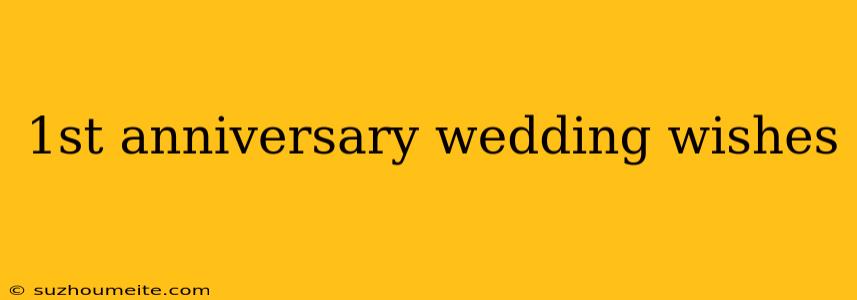 1st Anniversary Wedding Wishes