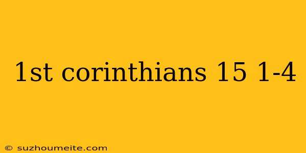 1st Corinthians 15 1-4