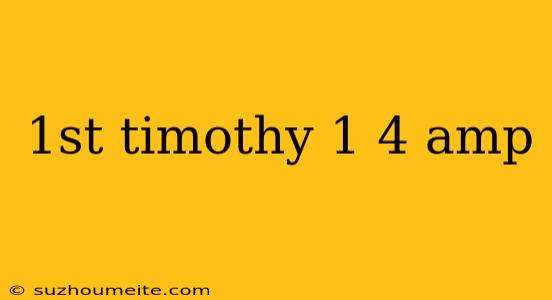 1st Timothy 1 4 Amp