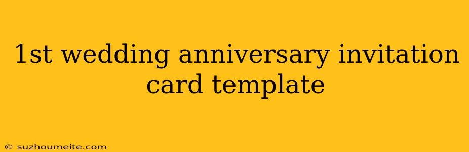 1st Wedding Anniversary Invitation Card Template