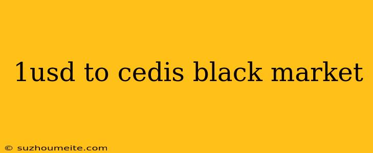 1usd To Cedis Black Market