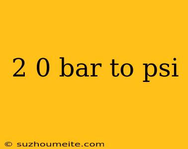 2 0 Bar To Psi