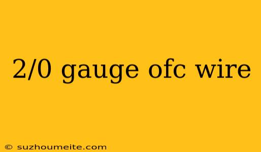 2/0 Gauge Ofc Wire