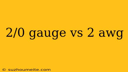 2/0 Gauge Vs 2 Awg