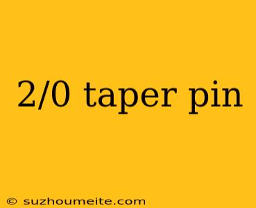 2/0 Taper Pin