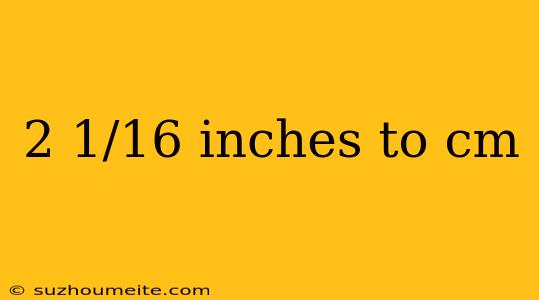 2 1/16 Inches To Cm