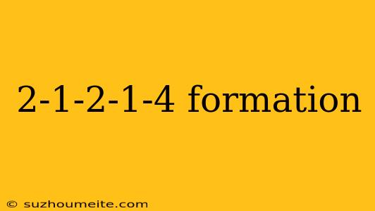 2-1-2-1-4 Formation