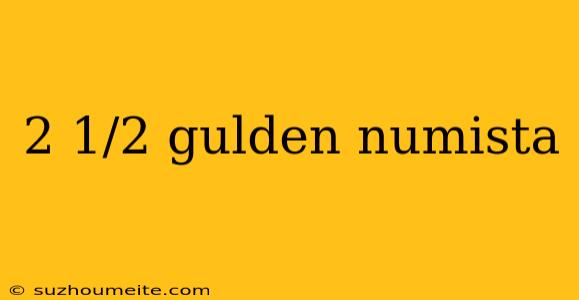 2 1/2 Gulden Numista