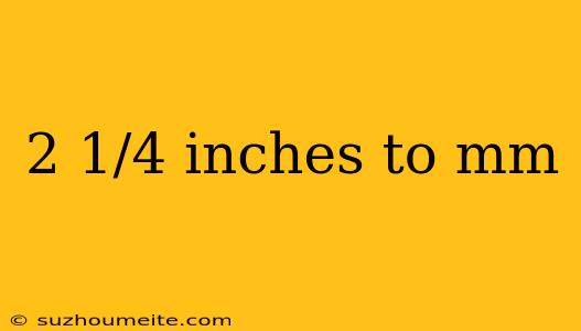 2 1/4 Inches To Mm