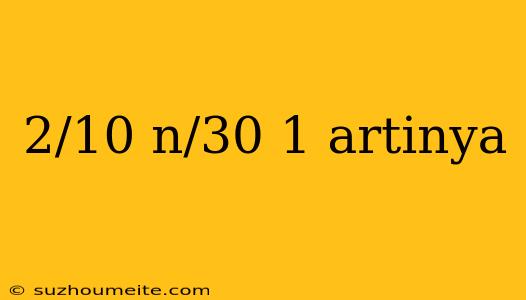 2/10 N/30 1 Artinya