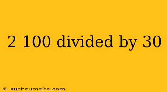 2 100 Divided By 30