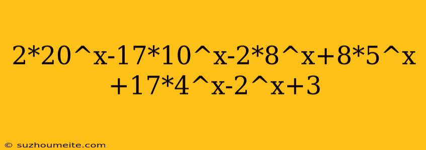 2*20^x-17*10^x-2*8^x+8*5^x+17*4^x-2^x+3