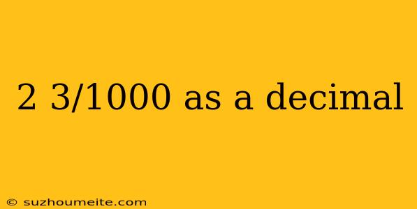 2 3/1000 As A Decimal