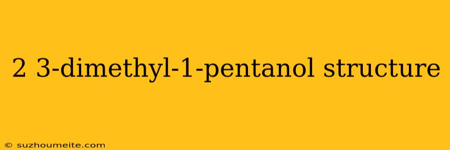 2 3-dimethyl-1-pentanol Structure