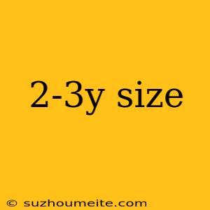 2-3y Size