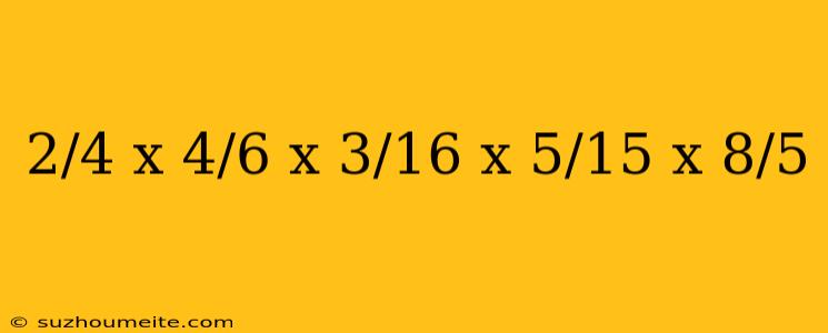 2/4 X 4/6 X 3/16 X 5/15 X 8/5