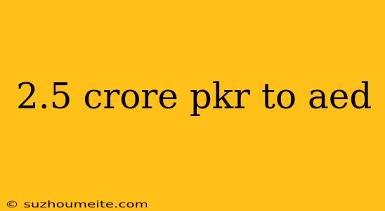 2.5 Crore Pkr To Aed