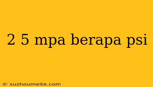 2 5 Mpa Berapa Psi