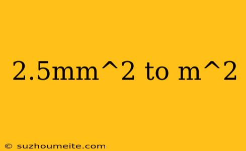 2.5mm^2 To M^2