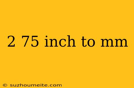 2 75 Inch To Mm