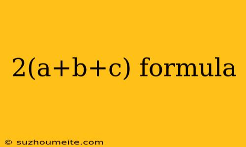 2(a+b+c) Formula