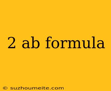 2 Ab Formula